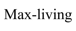 MAX-LIVING
