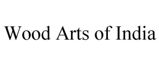 WOOD ARTS OF INDIA