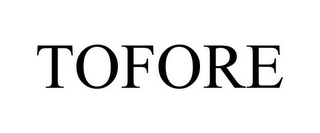 TOFORE