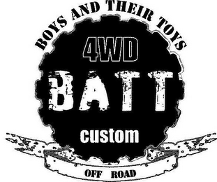 BOYS AND THEIR TOYS 4WD BATT CUSTOM OFFROAD