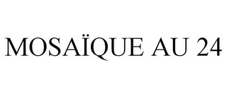 MOSAÏQUE AU 24