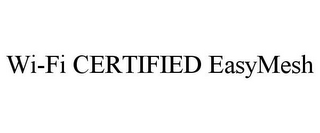 WI-FI CERTIFIED EASYMESH