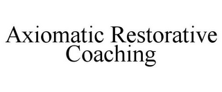 AXIOMATIC RESTORATIVE COACHING