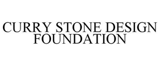 CURRY STONE DESIGN FOUNDATION