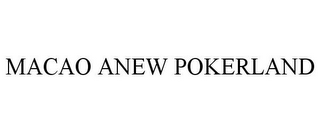 MACAO ANEW POKERLAND