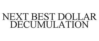 NEXT BEST DOLLAR DECUMULATION