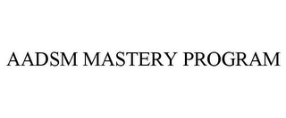 AADSM MASTERY PROGRAM