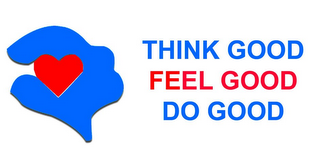 THINK GOOD FEEL GOOD DO GOOD