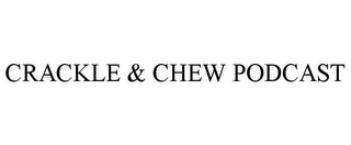 CRACKLE & CHEW PODCAST