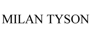 MILAN TYSON