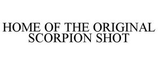 HOME OF THE ORIGINAL SCORPION SHOT