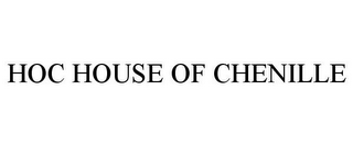 HOC HOUSE OF CHENILLE