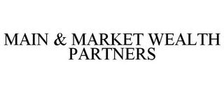 MAIN & MARKET WEALTH PARTNERS