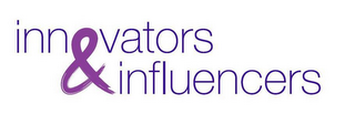 INNOVATORS & INFLUENCERS