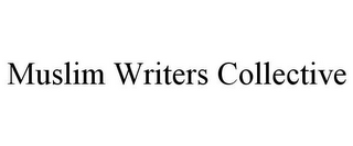 MUSLIM WRITERS COLLECTIVE