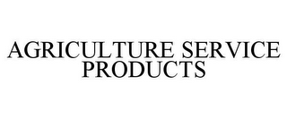 AGRICULTURE SERVICE PRODUCTS