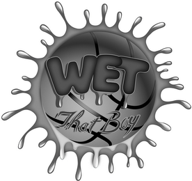 WET THAT BOY