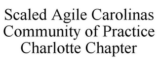 SCALED AGILE CAROLINAS COMMUNITY OF PRACTICE CHARLOTTE CHAPTER