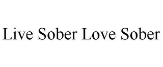 LIVE SOBER LOVE SOBER