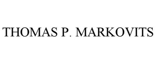 THOMAS P. MARKOVITS