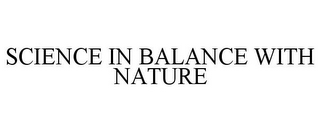 SCIENCE IN BALANCE WITH NATURE