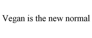 VEGAN IS THE NEW NORMAL