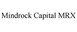 MINDROCK CAPITAL MRX