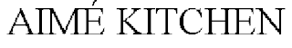 AIMÉ KITCHEN