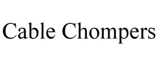 CABLE CHOMPERS