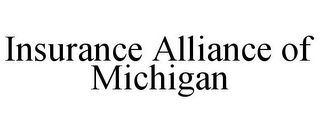 INSURANCE ALLIANCE OF MICHIGAN