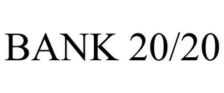 BANK 20/20