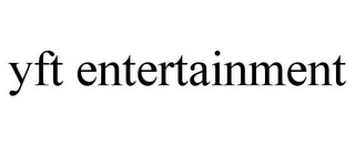 YFT ENTERTAINMENT