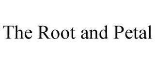 THE ROOT AND PETAL