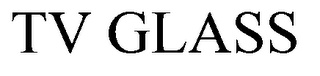 TV GLASS