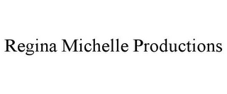 REGINA MICHELLE PRODUCTIONS