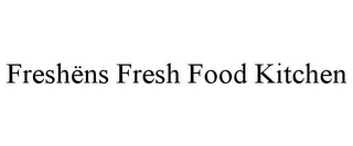 FRESHËNS FRESH FOOD KITCHEN