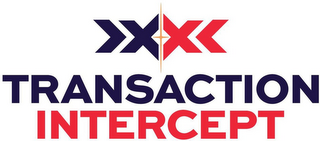 TRANSACTION INTERCEPT X X