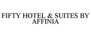 FIFTY HOTEL & SUITES BY AFFINIA