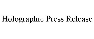 HOLOGRAPHIC PRESS RELEASE