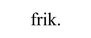 FRIK.