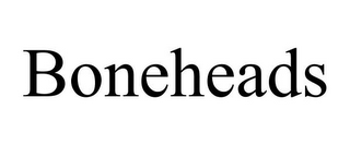 BONEHEADS