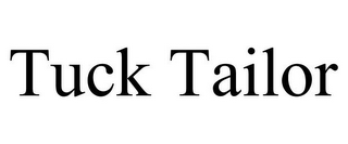 TUCK TAILOR