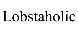 LOBSTAHOLIC