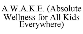 A.W.A.K.E. (ABSOLUTE WELLNESS FOR ALL KIDS EVERYWHERE)