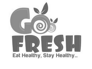 GOO FRESH EAT HEALTHY, STAY HEALTHY...