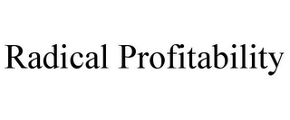 RADICAL PROFITABILITY