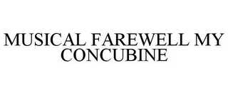 MUSICAL FAREWELL MY CONCUBINE