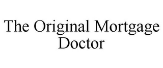 THE ORIGINAL MORTGAGE DOCTOR