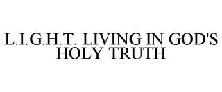 L.I.G.H.T. LIVING IN GOD'S HOLY TRUTH