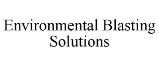 ENVIRONMENTAL BLASTING SOLUTIONS